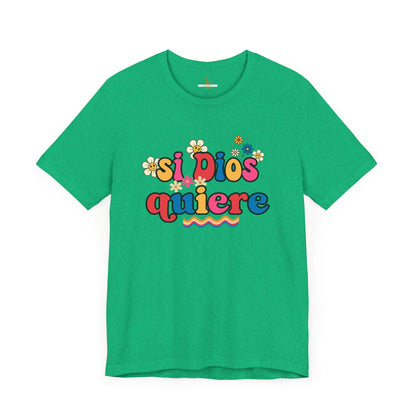 Spanish Faith T-Shirt- Si Dios Quiere