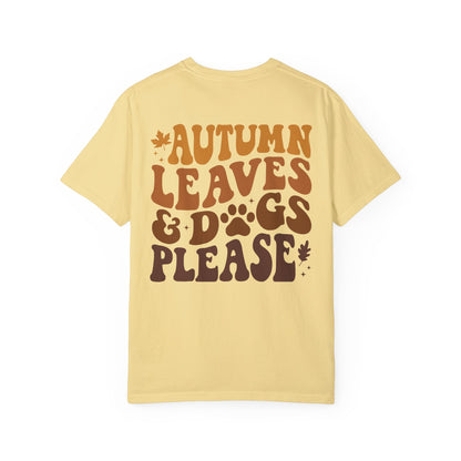 Pet Lovers Tshirt, Autumn Leaves and Dogs Please' T-shirt - Cozy Fall Shirt for Dog Lovers -Gift for Pet Lovers Unisex Garment-Dyed T-shirt