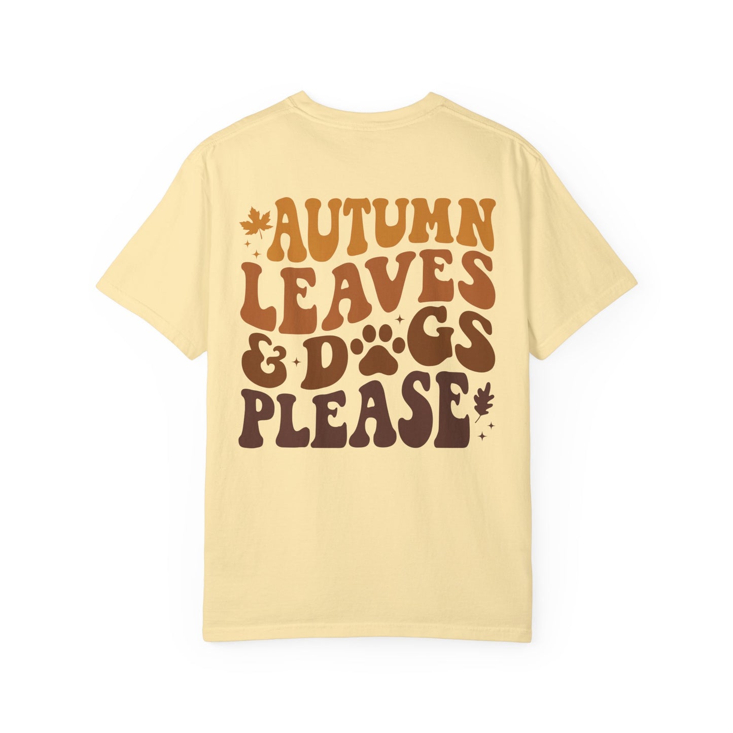 Pet Lovers Tshirt, Autumn Leaves and Dogs Please' T-shirt - Cozy Fall Shirt for Dog Lovers -Gift for Pet Lovers Unisex Garment-Dyed T-shirt