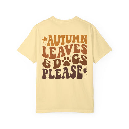 Pet Lovers Tshirt, Autumn Leaves and Dogs Please' T-shirt - Cozy Fall Shirt for Dog Lovers -Gift for Pet Lovers Unisex Garment-Dyed T-shirt