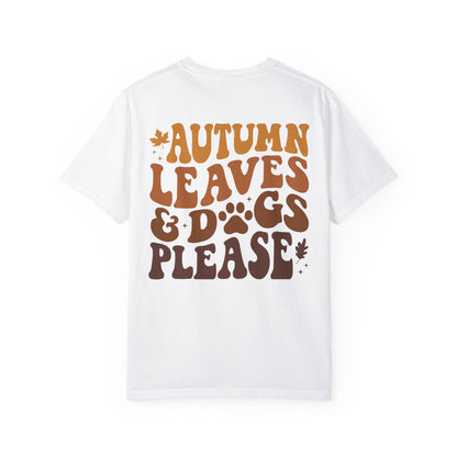 Pet Lovers Tshirt, Autumn Leaves and Dogs Please' T-shirt - Cozy Fall Shirt for Dog Lovers -Gift for Pet Lovers Unisex Garment-Dyed T-shirt