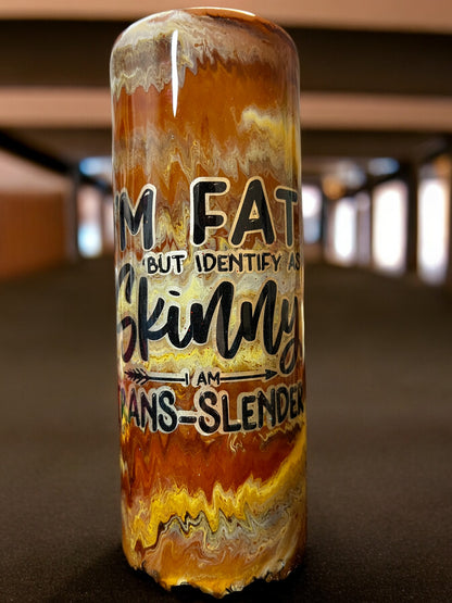 Tran-Slender Humorous Tumbler